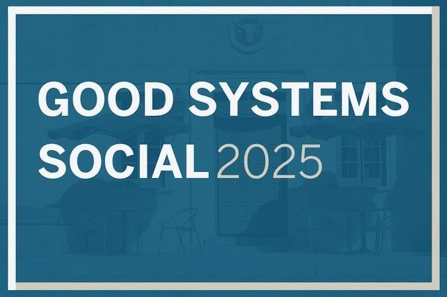 Good Systems Social 2025 graphic